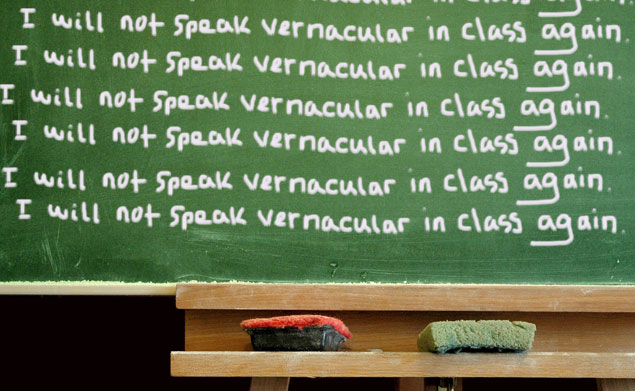 i will not speak vernacula in class again i will not speak vernacula in class again