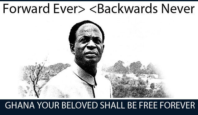 Kwame Nkrumah : Vorwärts immer, Niemals rückwärts.